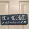 Be A Mermaid and Make Waves Sign