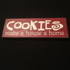 Cookies Make A House A Home Sign